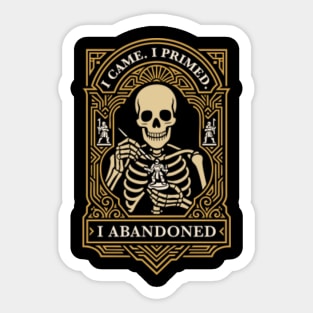Funny Miniature Painting I Came I Primed I Abandoned Sticker